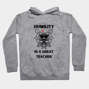 humility is a great teacher Hoodie